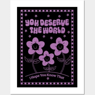 You Deserve the World Posters and Art